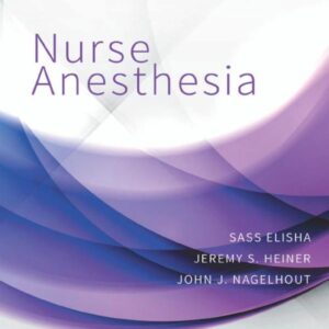 Nurse Anesthesia 7th Edition by Sass Elisha; Jeremy S Heiner; John J. Nagelhout