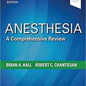 Anesthesia: A Comprehensive Review 6th Edition by Mayo Foundation for Medical Education, Brian A. Hall MD, Robert C. Chantigian MD