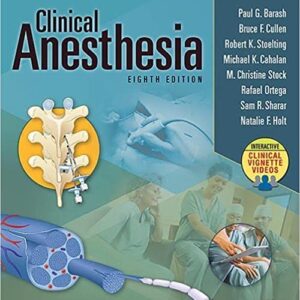 Clinical Anesthesia, 8e: Print + Ebook with Multimedia 8th Edition by Paul G. Barash , Michael K. Cahalan MD , Bruce F. Cullen MD, M. Christine Stock MD , Robert K. Stoelting MD, Rafael Ortega MD, Sam R. Sharar MD , Natalie Holt